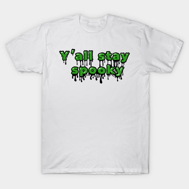 Y'all Stay Spooky T-Shirt by EERIE OKIE